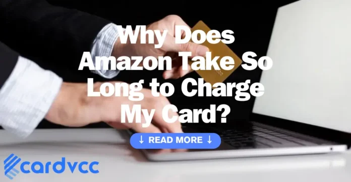How Long does it take for amazon to charge your card